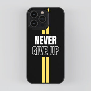 Never Give Up Mobile Cover - Motivation Mobile Case