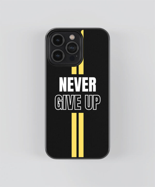 Never Give Up Mobile Cover - Motivation Mobile Case